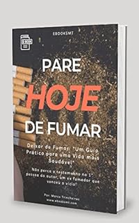 Livro Ebook - Pare Hoje de Fumar: Deixar de Fumar, Um Guia Prático para uma vida mais saudável