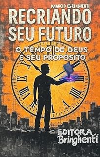 Livro eBook Recriando seu Futuro: O Tempo de Deus e Seu Propósito