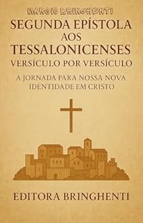 Livro eBook Segunda Epístola aos Tessalonicenses Versículo por Versículo: A Jornada para Nossa Nova Identidade em Cristo