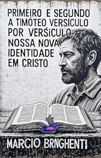 Livro eBook Primeiro e Segundo a Timóteo Versículo por Versículo: Nossa Nova Identidade em Cristo