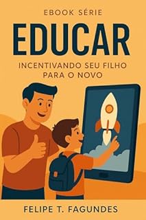 Ebook Série: Educar: "Incentivando seu Filho para o Novo”