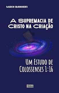 Livro eBook A Supremacia de Cristo na Criação: Um Estudo de Colossenses 1:16