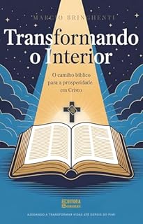 Livro eBook Transformando o Interior: O Caminho Bíblico para a Prosperidade em Cristo