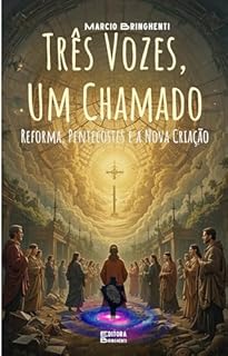 Livro eBook Três Vozes, Um Chamado: Reforma, Pentecostes e a Nova Criação
