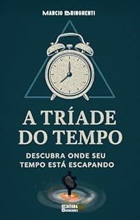 Livro eBook A Tríade do Tempo: Descubra Onde Seu Tempo Está Escapando