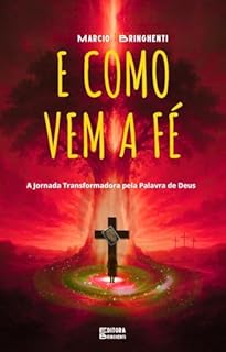 Livro eBook E COMO VEM A FÉ: A Jornada Transformadora pela Palavra de Deus