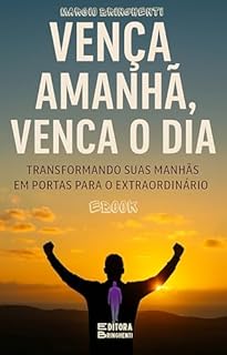 Livro eBook Vença Amanhã, Vença o Dia: Transformando Suas Manhãs em Portas para o Extraordinário