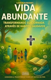 Livro eBook Vida Abundante: Transformando Sua Jornada Através de Hábitos Saudáveis