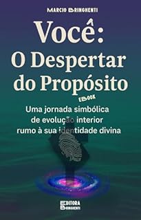 Livro eBook Você: O Despertar do Propósito" Uma jornada simbólica de evolução interior rumo à sua identidade divina