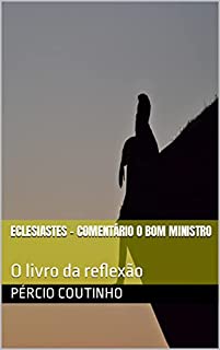 Livro Eclesiastes - Comentário O Bom Ministro: O livro da reflexão