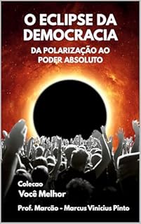 Livro O ECLIPSE DA DEMOCRACIA: A ASCENSÃO SILENCIOSA DO AUTORITARISMO (Você Melhor Livro 14)