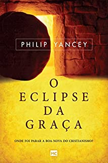 Livro O eclipse da graça: Onde foi parar a boa-nova do cristianismo?