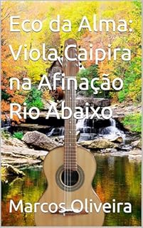 Livro Eco da Alma: Viola Caipira na Afinação Rio Abaixo