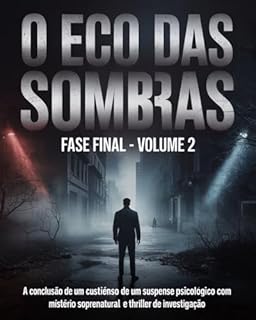 Livro O Eco das Sombras: Fase Final – Volume 2: A Conclusão de um Suspense Psicológico com Mistério Sobrenatural e Thriller de Investigação