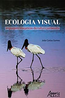 Livro Ecologia Visual: Linguagens Imagéticas da Cultura Pantaneira
