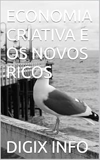 Livro ECONOMIA CRIATIVA E OS NOVOS RICOS