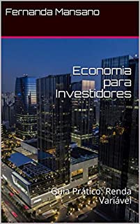 Economia para Investidores: Guia Prático: Renda Variável