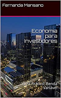 Livro Economia para Investidores: Guia Prático: Renda Variável