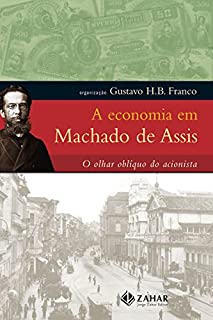 Livro A economia em Machado de Assis: O olhar oblíquo do acionista