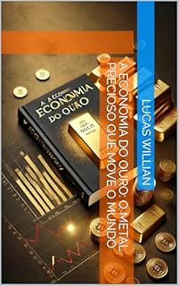 Livro A Economia do Ouro: O Metal Precioso que Move o Mundo