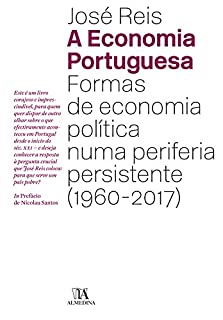 Livro A Economia Portuguesa - Formas de Economia Política numa periferia persistente (1960-2017)