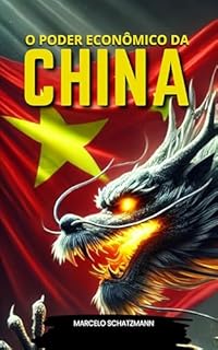 Livro O Poder Econômico da China: O Que Devemos Saber Sobre a Economia do Dragão Vermelho