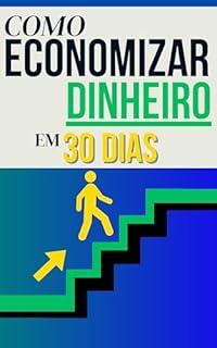 Livro Como Economizar Dinheiro em 30 Dias: Dicas e Estratégias Práticas