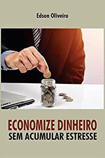 Livro ECONOMIZE DINHEIRO SEM ACUMULAR ESTRESSE
