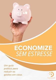 Livro Economize Sem Estresse: Um Guia Prático Para Reduzir os Gastos Em Casa (Finanças Descomplicadas)