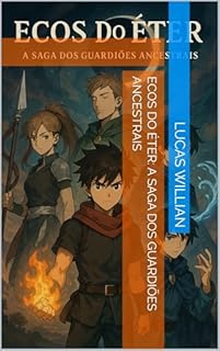 Livro Ecos do Éter: A Saga dos Guardiões Ancestrais