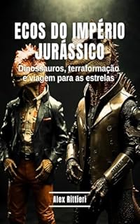 Livro Ecos do Império Jurássico: Dinossauros, Terraformação e Viagem para as Estrelas