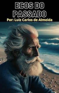 Livro Ecos do Passado: Ecos do Passado: Uma Jornada de Reflexão