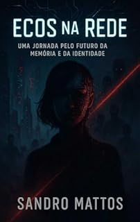 Livro Ecos da Rede: Uma Jornada pelo Futuro da Memória e da Identidade