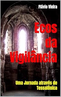 Livro Ecos da Vigilância: Uma Jornada através de Tessalônica (Bíblia versículo por versículo)