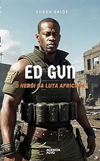 Ed Gun: O Herói da Luta Africana