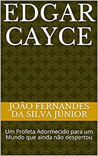 Livro EDGAR CAYCE: Um Profeta Adormecido para um Mundo que ainda não despertou