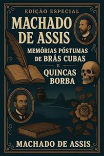 Livro Edição especial - Machado de Assis: Coletânea: Memórias Póstumas de Brás Cubas e Quincas Borba