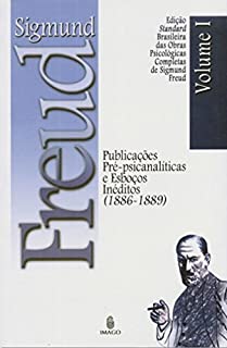 Livro Edição Standard Brasileira das Obras Psicológicas Completas de Sigmund Freud Volume I: Publicações Pré-Psicanalíticas e Esboços Inéditos (1886-1889)