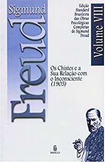 Livro Edição Standard Brasileira das Obras Psicológicas Completas de Sigmund Freud Volume VIII: Os Chistes e a sua Relação com o Inconsciente (1905)
