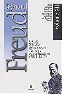 Livro Edição Standard Brasileira das Obras Psicológicas Completas de Sigmund Freud Volume XII: O Caso Schreber, Artigos sobre Técnica e outros Trabalhos (1913-1914)