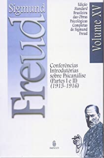 Livro Edição Standard Brasileira das Obras Psicológicas Completas de Sigmund Freud Volume XV: Conferências Introdutórias sobre Psicanálise (Partes I e II) (1915-1916)