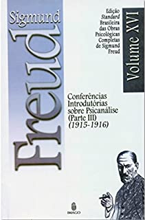 Livro Edição Standard Brasileira das Obras Psicológicas Completas de Sigmund Freud Volume XVI: Conferências Introdutórias sobre Psicanálise (Partes III) (1917-1918)