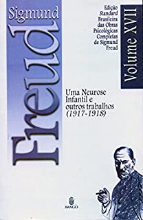 Livro Edição Standard Brasileira das Obras Psicológicas Completas de Sigmund Freud Volume XVII: Uma Neurose Infantil e outros Trabalhos (1917-1918)