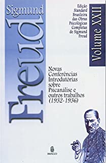 Edição Standard Brasileira das Obras Psicológicas Completas de Sigmund Freud Volume XXII: Novas Conferências Introdutórias sobre Psicanálise e outros Trabalhos (1932-1936)