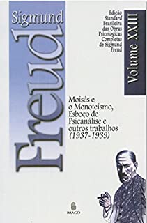 Livro Edição Standard Brasileira das Obras Psicológicas Completas de Sigmund Freud Volume XXIII: Moisés e o Monoteísmo, Esboço de Psicanálise e outros trabalhos