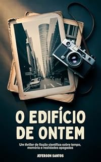 O Edifício de Ontem: Um thriller de ficção científica sobre tempo, memória e realidades apagadas