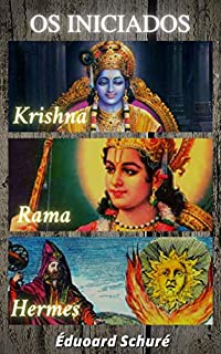 Livro Édouard Schuré - Os Iniciados: Krishna, Rama, e, Hermes Trismegisto (volume I)