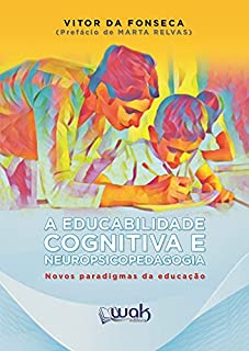 Livro A Educabilidade Cognitiva e Neuropsicopedagogia: Novos paradigmas da educação