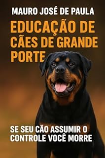 Livro Educação de cães de grande porte. : Se seu cão assumir o controle você morre.