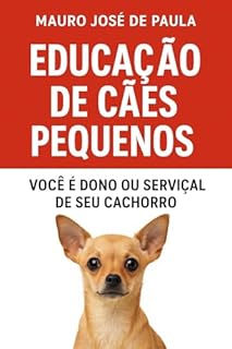 Livro Educação de cães pequenos. : Você e dono ou serviçal de seu cachorro